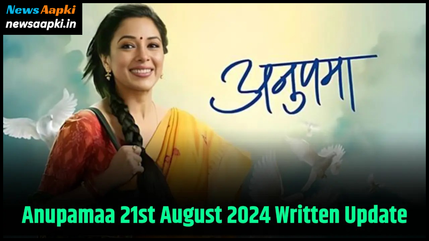 Anupama 21st August 2024 Episode Written Update, Anupama 21 August 2024 Written Update Tally, Anupama 21 August 2024 Written Tally Update, Anupama Future Story, Anupama Future Update, Anupama Future Updates, Anupama News, Anupama Spoiler, Anupama Spoilers, Anupama Upcoming Story, Anupama Written Update, Latest Update in Anupama,