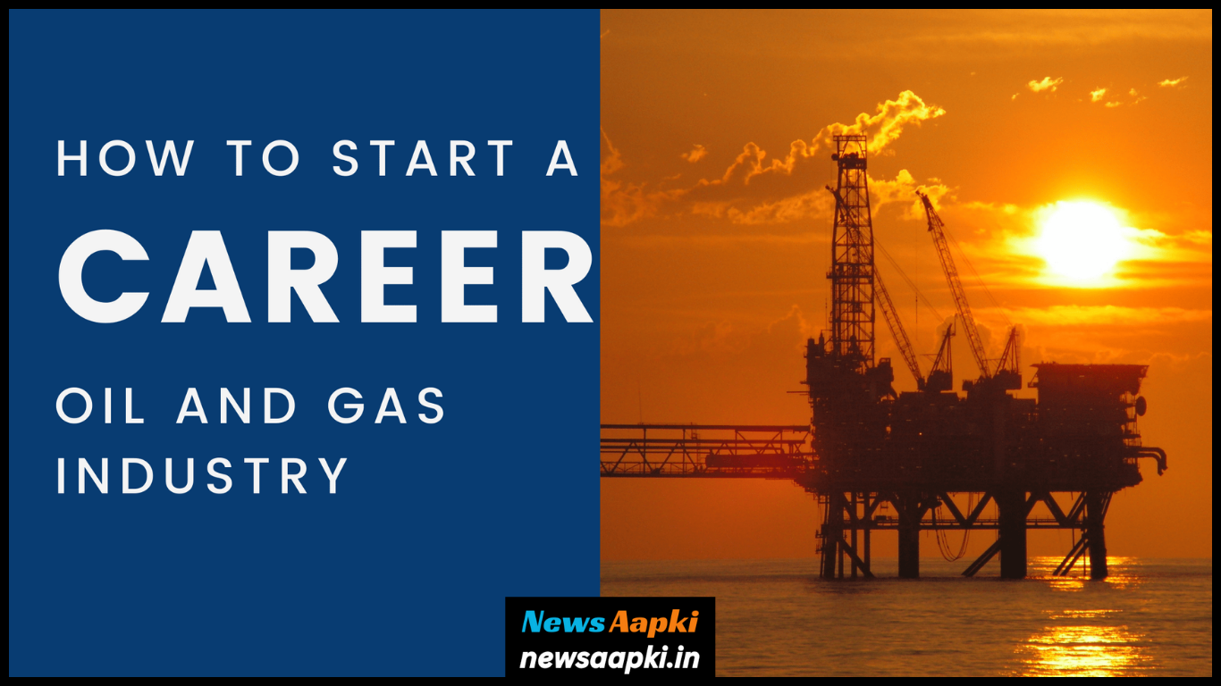 Career in Oil and Gas Technology Scope, Future Prospect, Profession, Options, Opportunities, Jobs, Rols and Responsibilities, Salary in Hindi