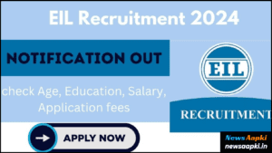 EIL Bharti 2024 Notification OUT, Check Selection Process, Education Qualification, Application Form Fees, Important Documents Required, Age Limit, Registration and Salary 