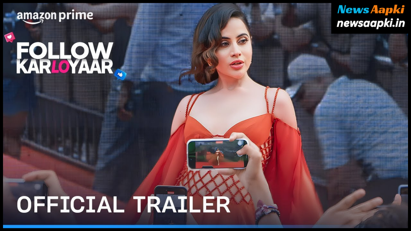 Urfi Javed Starrer Follow Kar Lo Yaar Trailer Out Date, Teaser Release Date, Review, Star Cast, Story in Hindi